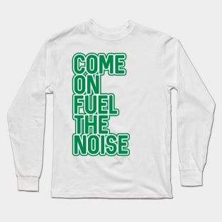 COME ON FUEL THE NOISE, Glasgow Celtic Football Club Green and White Layered Text Design Long Sleeve T-Shirt